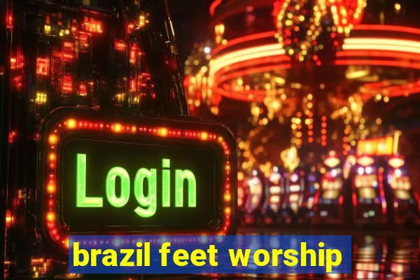 brazil feet worship